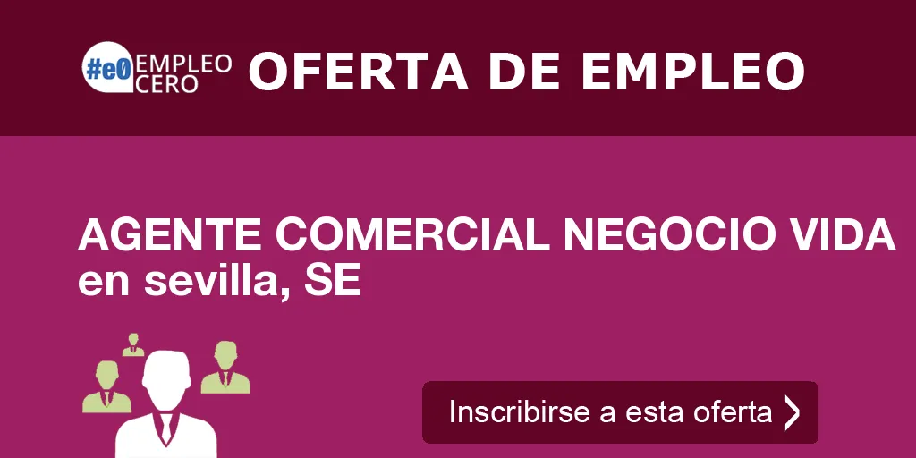 AGENTE COMERCIAL NEGOCIO VIDA en sevilla, SE AGENTE COMERCIAL NEGOCIO VIDA en sevilla, SE