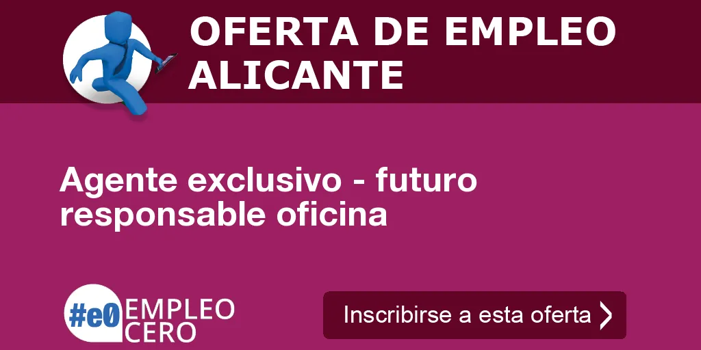 Agente exclusivo - futuro responsable oficina Agente exclusivo - futuro responsable oficina