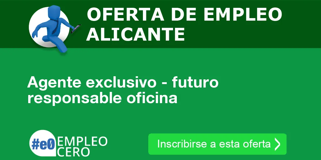 Agente exclusivo - futuro responsable oficina Agente exclusivo - futuro responsable oficina