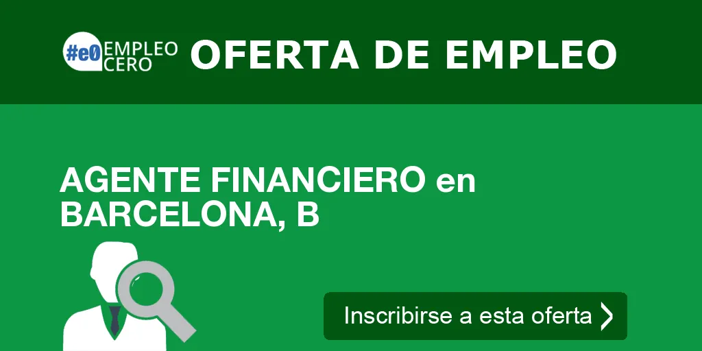 AGENTE FINANCIERO en BARCELONA, B AGENTE FINANCIERO en BARCELONA, B