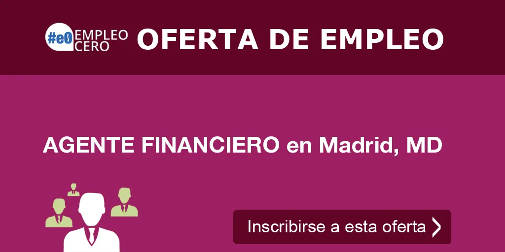 AGENTE FINANCIERO en Madrid, MD AGENTE FINANCIERO en Madrid, MD