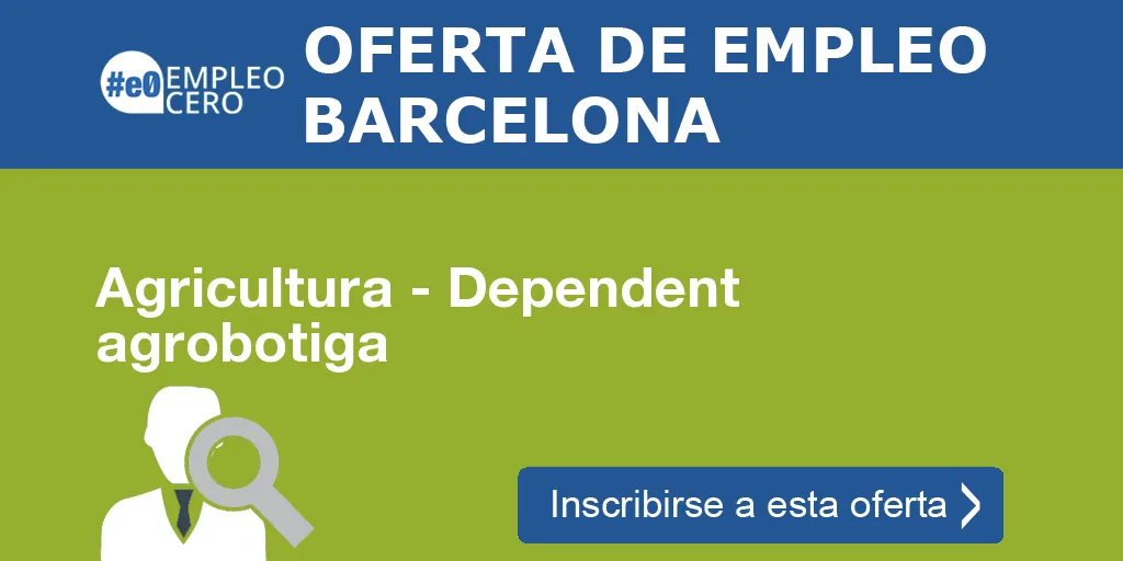 Agricultura - Dependent agrobotiga Agricultura - Dependent agrobotiga