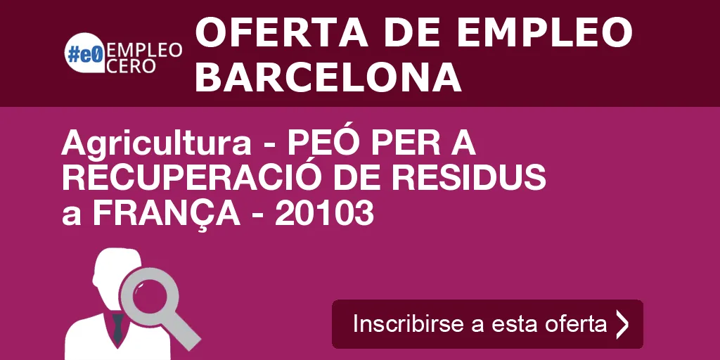 Agricultura - PEÓ PER A RECUPERACIÓ DE RESIDUS a FRANÇA - 20103 Agricultura - PEÓ PER A RECUPERACIÓ DE RESIDUS a FRANÇA - 20103