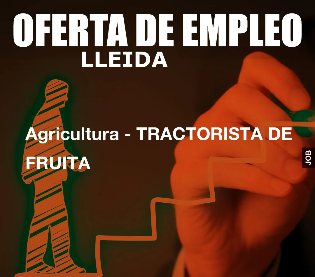 Agricultura - TRACTORISTA DE FRUITA Agricultura - TRACTORISTA DE FRUITA