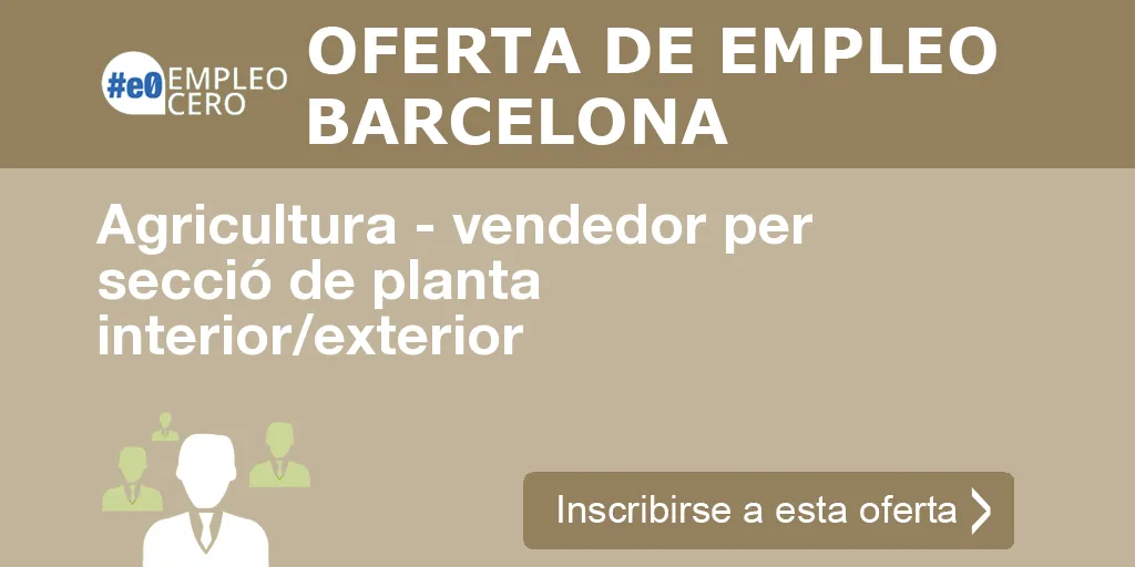 Agricultura - vendedor per secció de planta interior/exterior Agricultura - vendedor per secció de planta interior/exterior