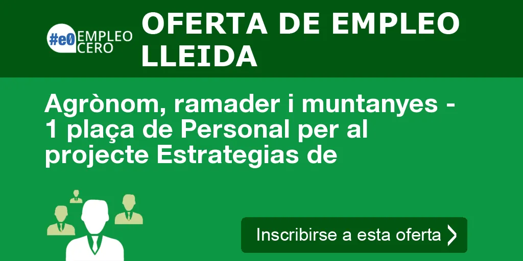Agrònom, ramader i muntanyes - 1 plaça de Personal per al projecte Estrategias de Agrònom, ramader i muntanyes - 1 plaça de Personal per al projecte Estrategias de