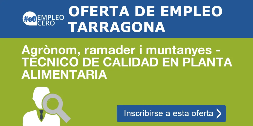 Agrònom, ramader i muntanyes - TÉCNICO DE CALIDAD EN PLANTA ALIMENTARIA Agrònom, ramader i muntanyes - TÉCNICO DE CALIDAD EN PLANTA ALIMENTARIA