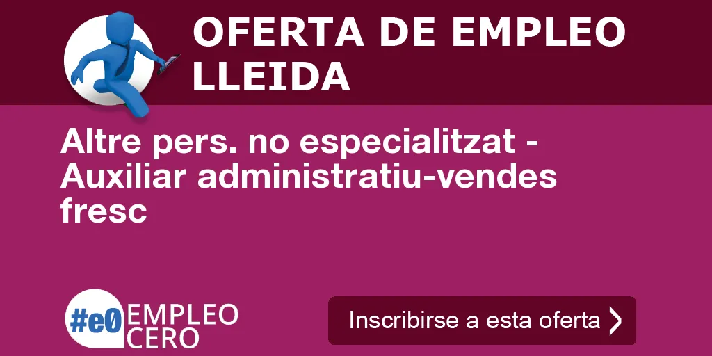 Altre pers. no especialitzat - Auxiliar administratiu-vendes fresc