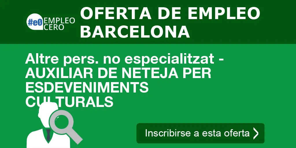 Altre pers. no especialitzat - AUXILIAR DE NETEJA PER ESDEVENIMENTS CULTURALS