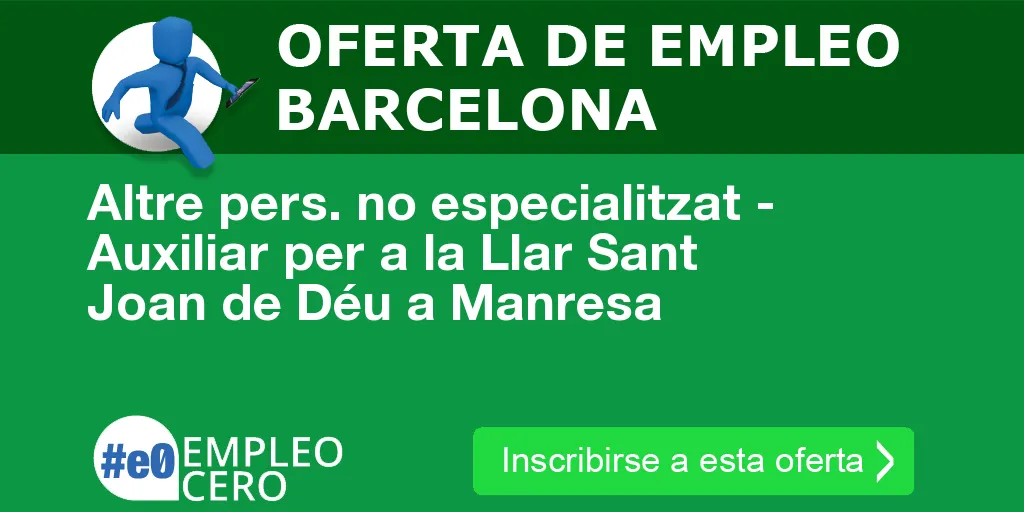 Altre pers. no especialitzat - Auxiliar per a la Llar Sant Joan de Déu a Manresa