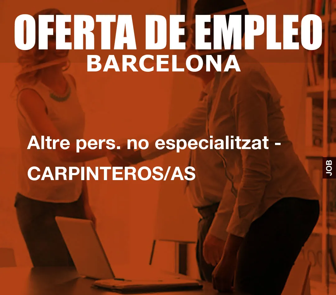 Altre pers. no especialitzat – CARPINTEROS/AS