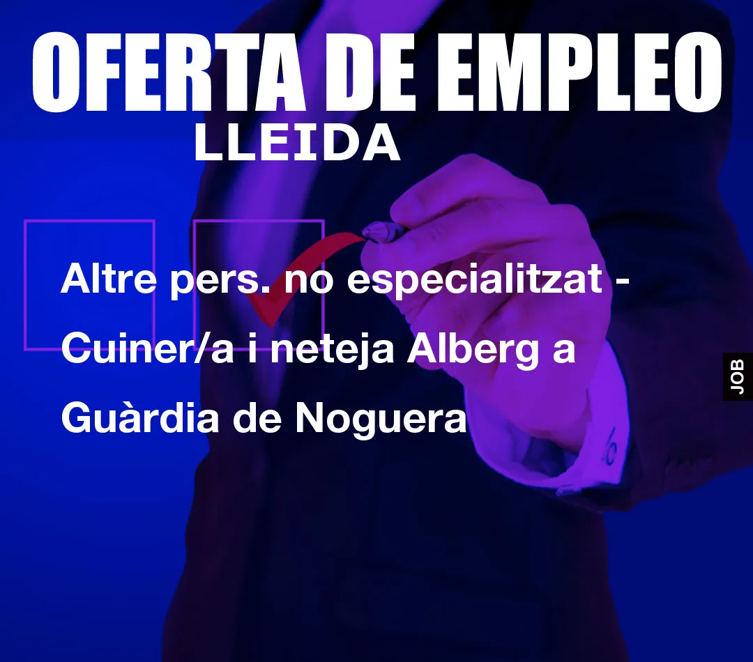 Altre pers. no especialitzat – Cuiner/a i neteja Alberg a Guàrdia de Noguera