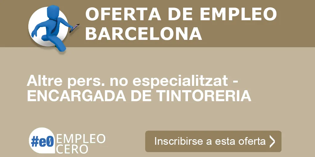 Altre pers. no especialitzat - ENCARGADA DE TINTORERIA Altre pers. no especialitzat - ENCARGADA DE TINTORERIA