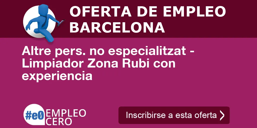 Altre pers. no especialitzat - Limpiador Zona Rubi con experiencia Altre pers. no especialitzat - Limpiador Zona Rubi con experiencia