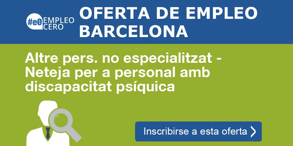 Altre pers. no especialitzat - Neteja per a personal amb discapacitat psíquica Altre pers. no especialitzat - Neteja per a personal amb discapacitat psíquica