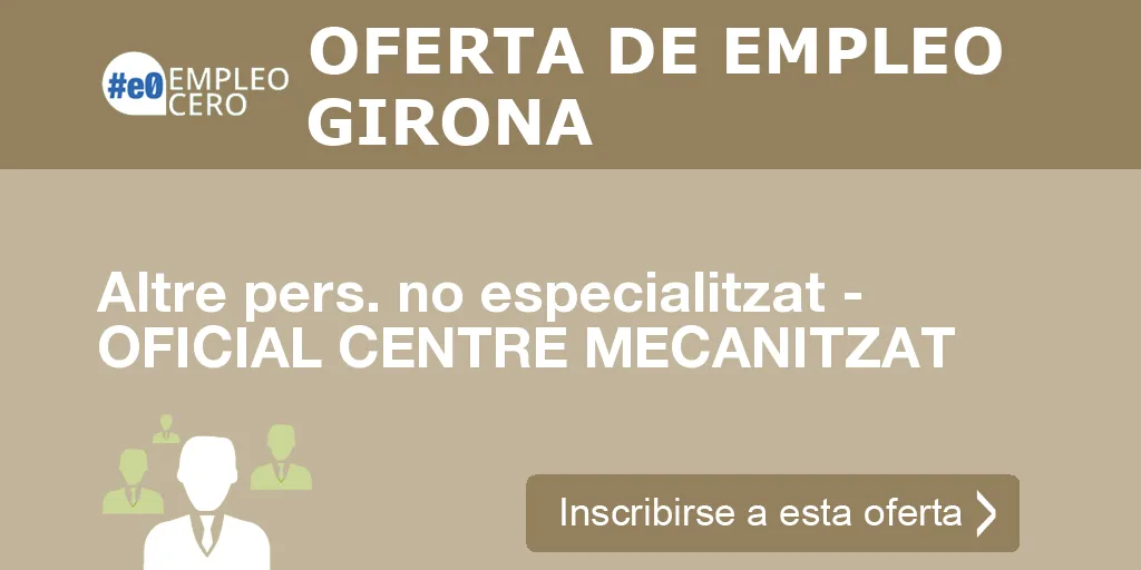 Altre pers. no especialitzat - OFICIAL CENTRE MECANITZAT