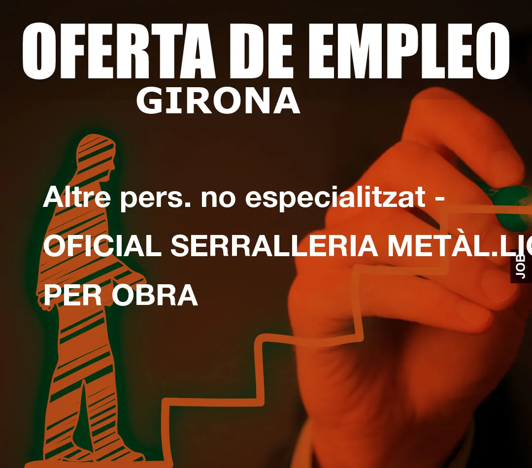 Altre pers. no especialitzat – OFICIAL SERRALLERIA MET