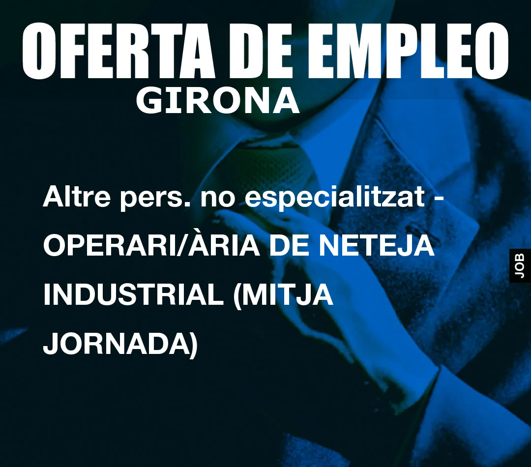 Altre pers. no especialitzat – OPERARI/