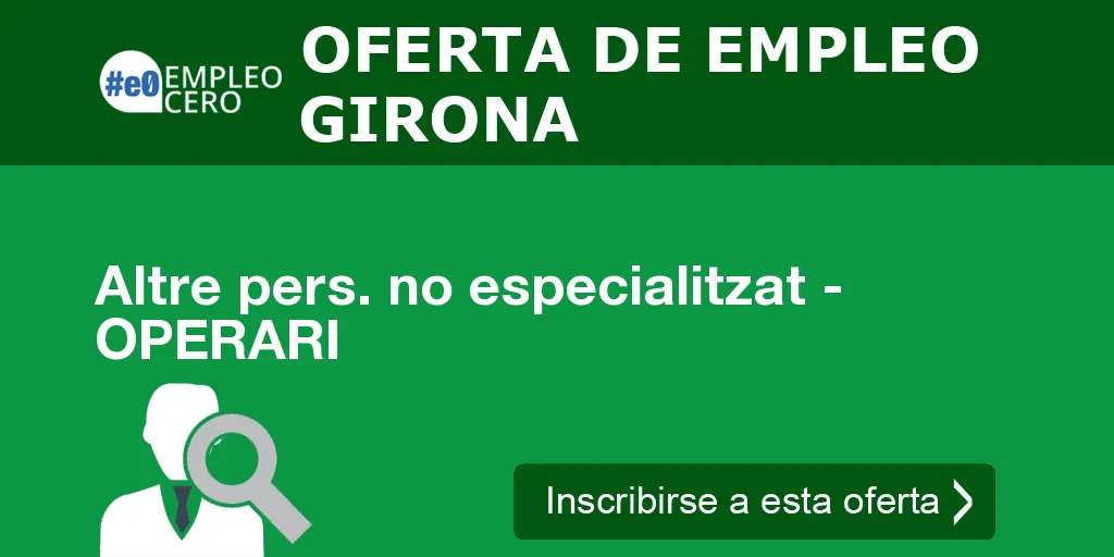 Altre pers. no especialitzat - OPERARI Altre pers. no especialitzat - OPERARI