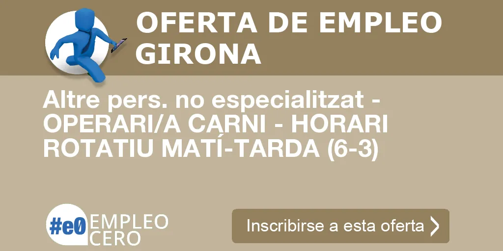 Altre pers. no especialitzat - OPERARI/A CARNI - HORARI ROTATIU MATÍ-TARDA (6-3)