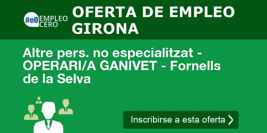 Altre pers. no especialitzat - OPERARI/A GANIVET - Fornells de la Selva