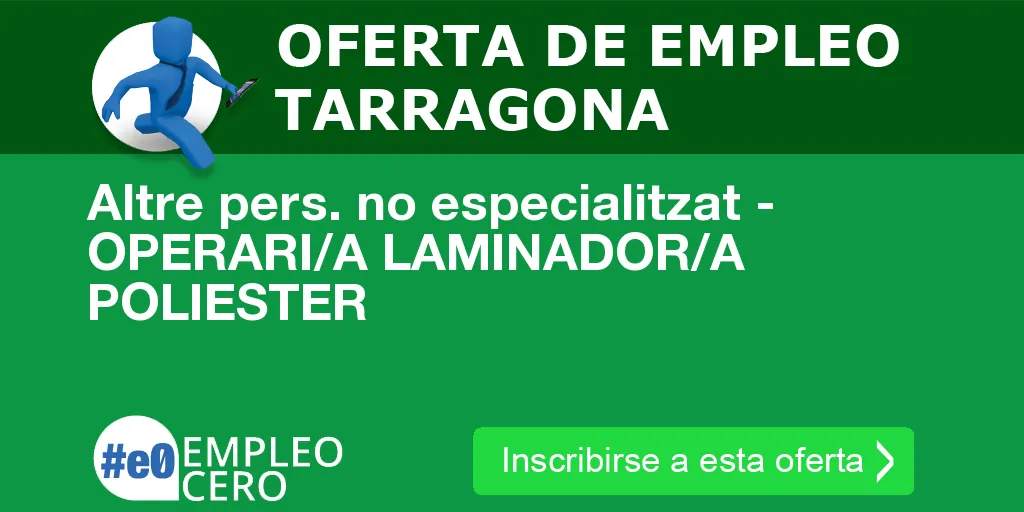 Altre pers. no especialitzat - OPERARI/A LAMINADOR/A POLIESTER Altre pers. no especialitzat - OPERARI/A LAMINADOR/A POLIESTER