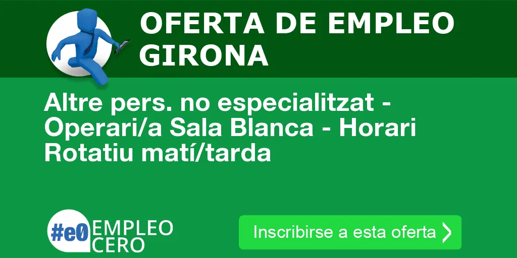 Altre pers. no especialitzat - Operari/a Sala Blanca - Horari Rotatiu matí/tarda Altre pers. no especialitzat - Operari/a Sala Blanca - Horari Rotatiu matí/tarda