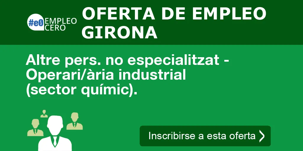 Altre pers. no especialitzat - Operari/ària industrial (sector químic). Altre pers. no especialitzat - Operari/ària industrial (sector químic).