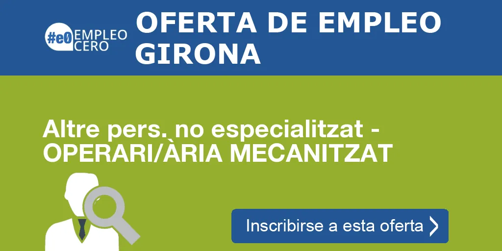Altre pers. no especialitzat - OPERARI/ÀRIA MECANITZAT