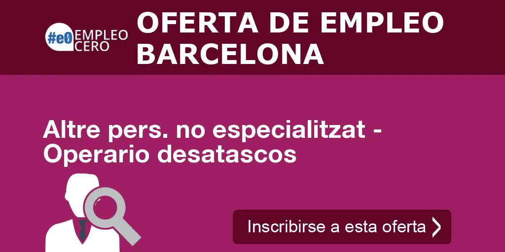 Altre pers. no especialitzat - Operario desatascos Altre pers. no especialitzat - Operario desatascos