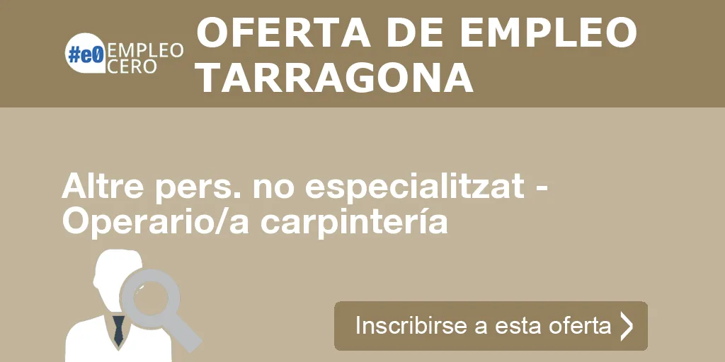 Altre pers. no especialitzat - Operario/a carpintería Altre pers. no especialitzat - Operario/a carpintería
