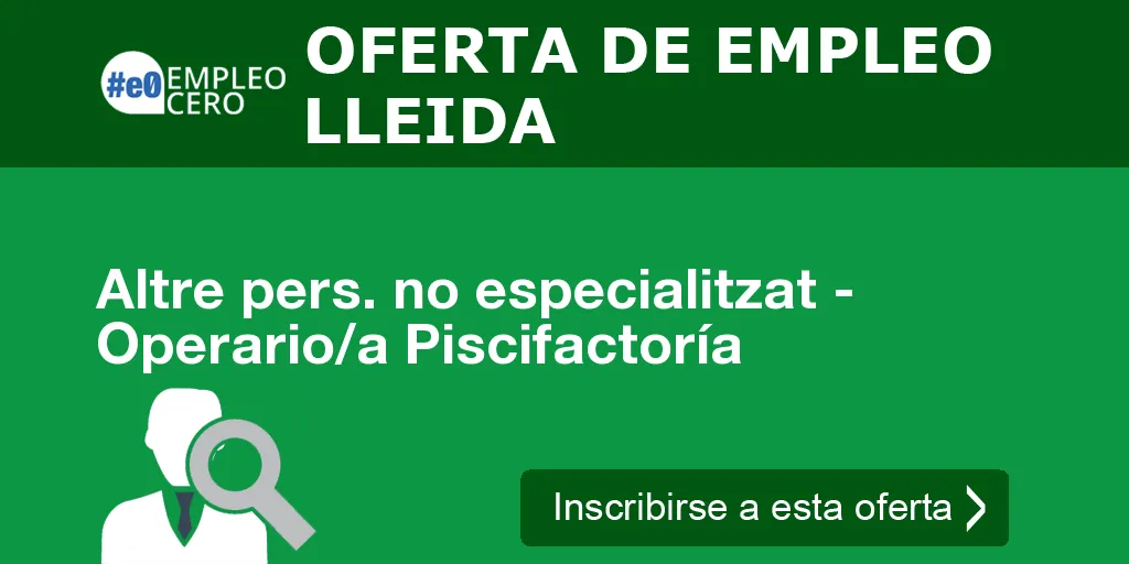 Altre pers. no especialitzat - Operario/a Piscifactoría