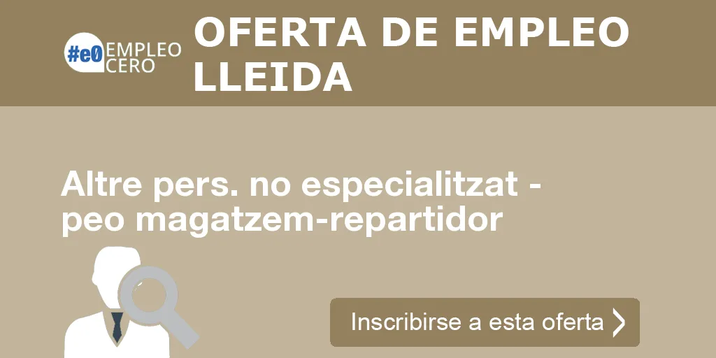 Altre pers. no especialitzat - peo magatzem-repartidor