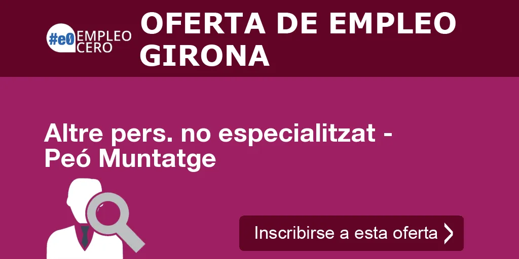 Altre pers. no especialitzat - Peó Muntatge Altre pers. no especialitzat - Peó Muntatge