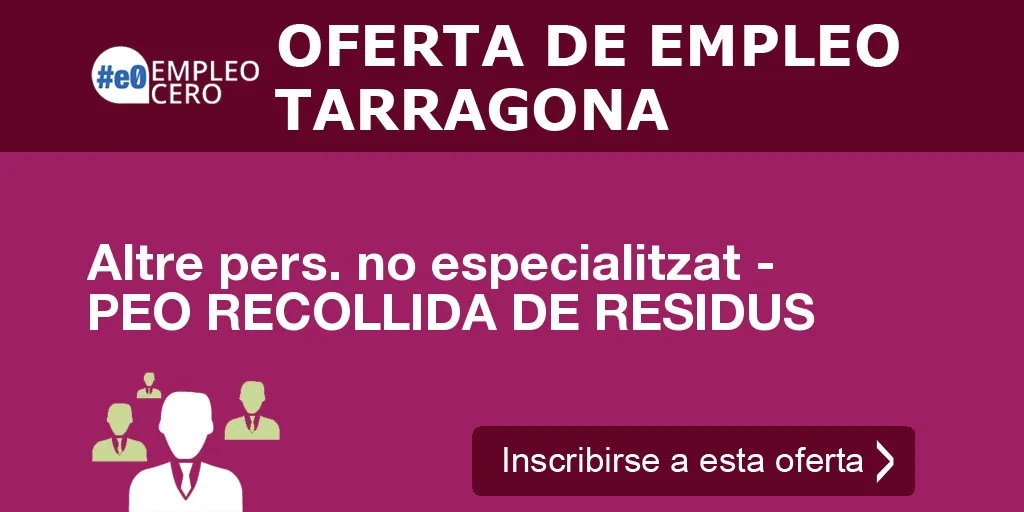 Altre pers. no especialitzat - PEO RECOLLIDA DE RESIDUS