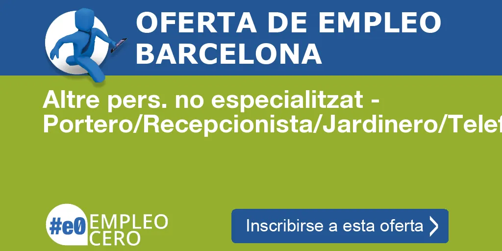 Altre pers. no especialitzat - Portero/Recepcionista/Jardinero/Telefonista