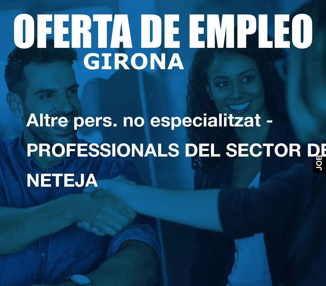 Altre pers. no especialitzat – PROFESSIONALS DEL SECTOR DE LA NETEJA