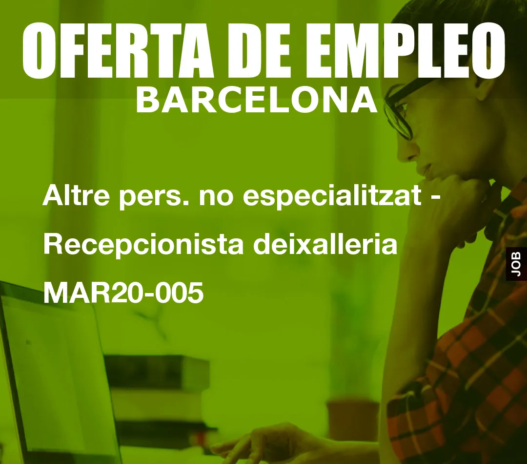 Altre pers. no especialitzat – Recepcionista deixalleria MAR20-005