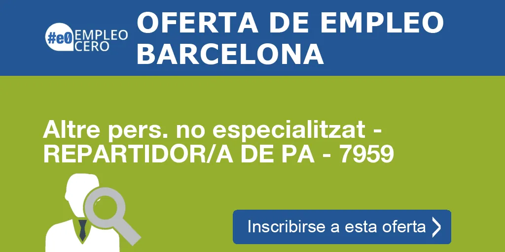 Altre pers. no especialitzat - REPARTIDOR/A DE PA - 7959 Altre pers. no especialitzat - REPARTIDOR/A DE PA - 7959