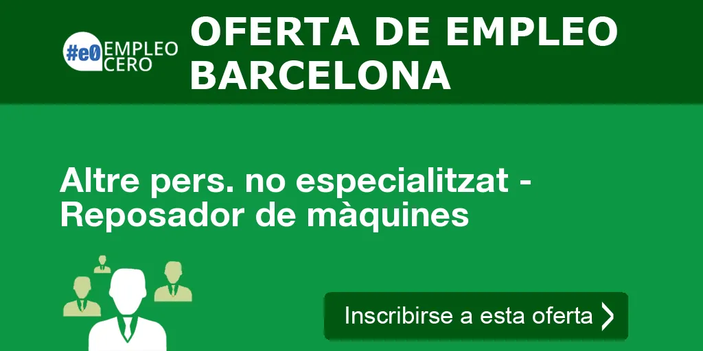 Altre pers. no especialitzat - Reposador de màquines Altre pers. no especialitzat - Reposador de màquines