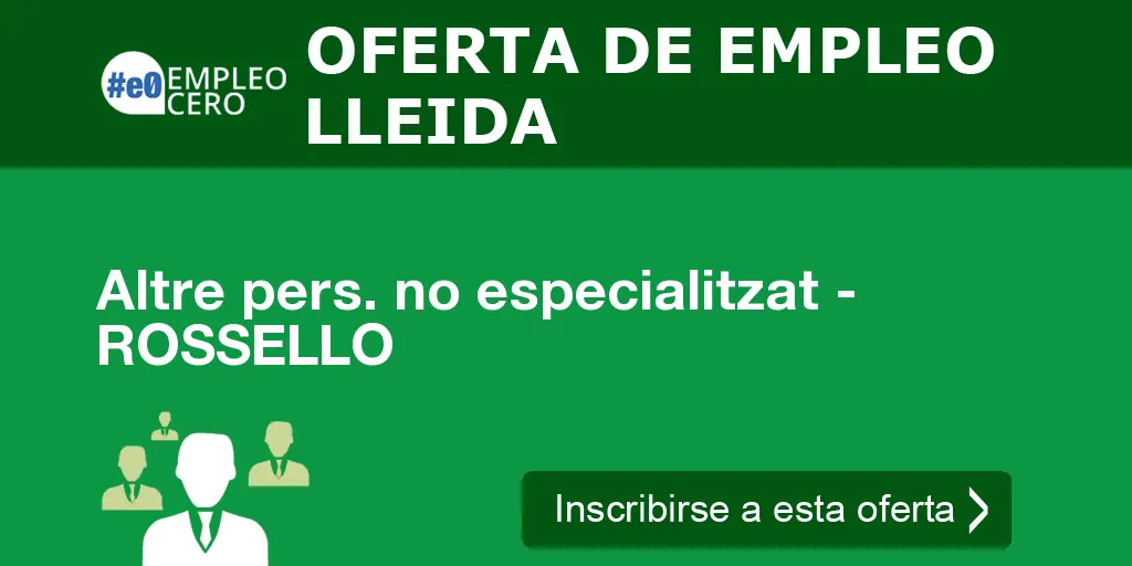 Altre pers. no especialitzat - ROSSELLO Altre pers. no especialitzat - ROSSELLO