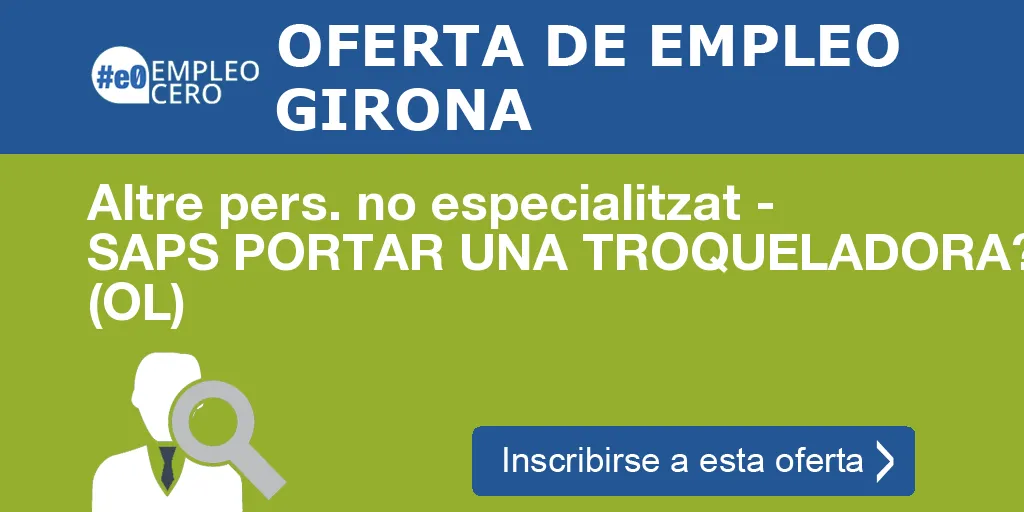 Altre pers. no especialitzat - SAPS PORTAR UNA TROQUELADORA? (OL)