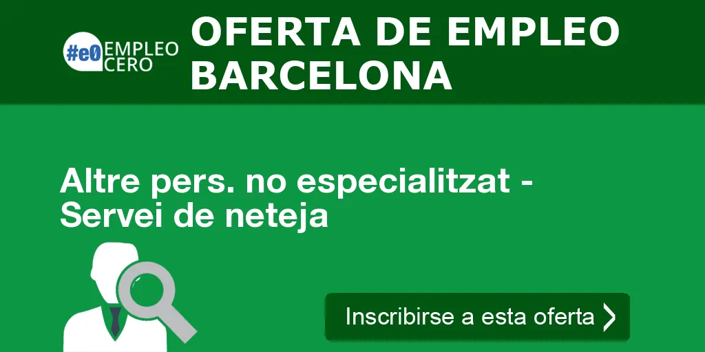 Altre pers. no especialitzat - Servei de neteja Altre pers. no especialitzat - Servei de neteja