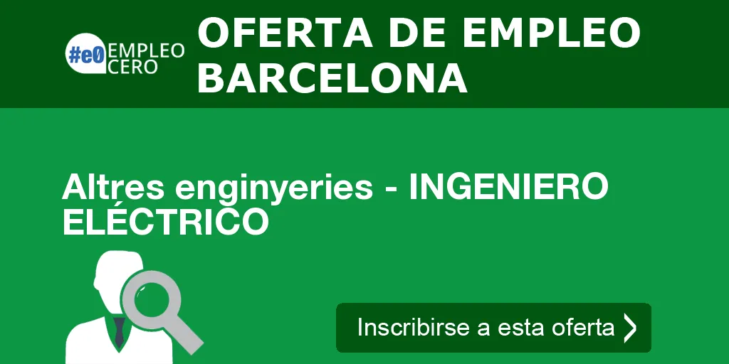 Altres enginyeries - INGENIERO ELÉCTRICO Altres enginyeries - INGENIERO ELÉCTRICO