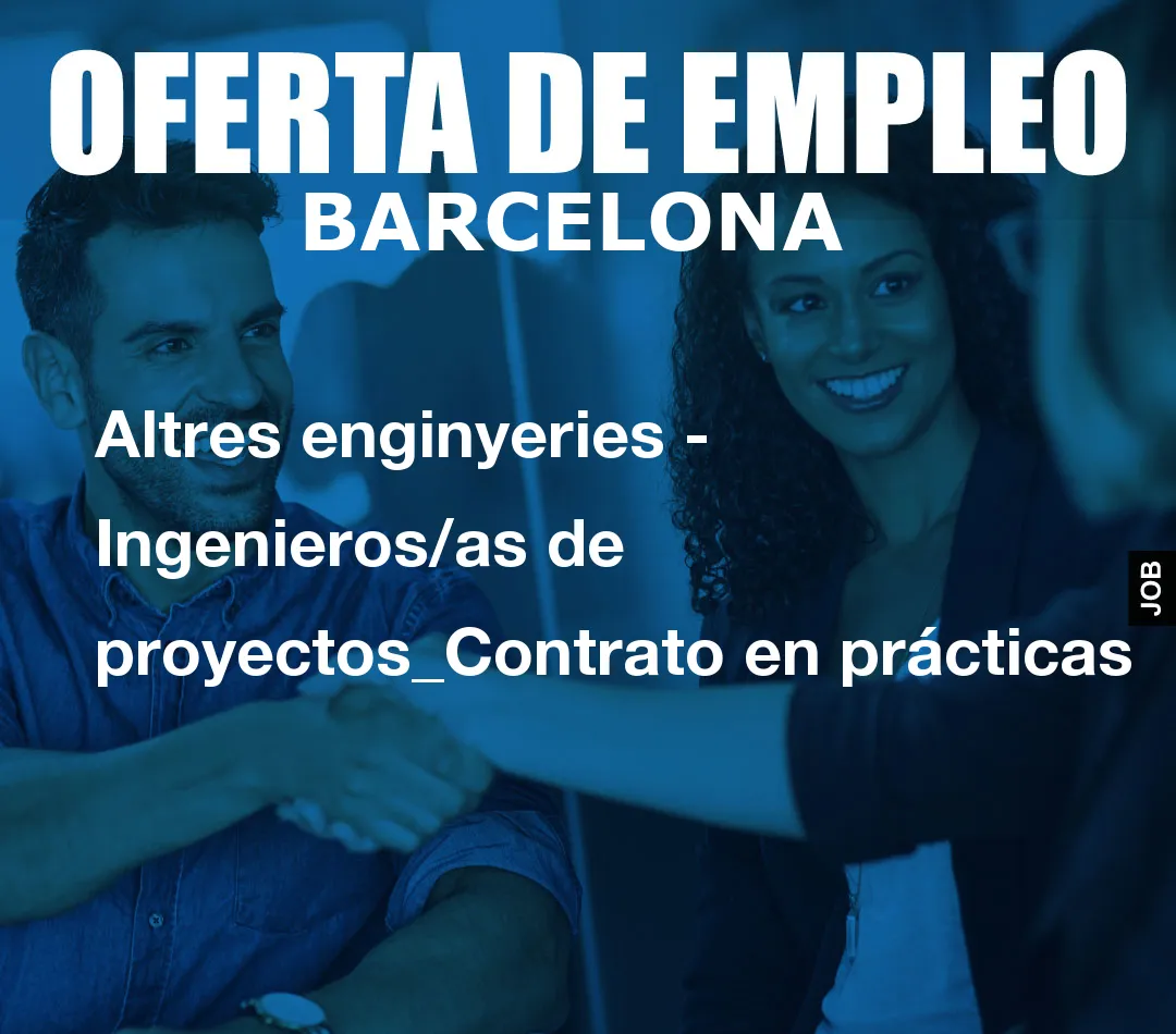 Altres enginyeries – Ingenieros/as de proyectos_Contrato en pr