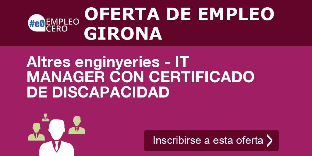 Altres enginyeries - IT MANAGER CON CERTIFICADO DE DISCAPACIDAD Altres enginyeries - IT MANAGER CON CERTIFICADO DE DISCAPACIDAD