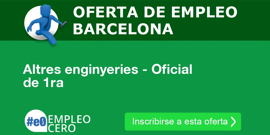 Altres enginyeries - Oficial de 1ra Altres enginyeries - Oficial de 1ra