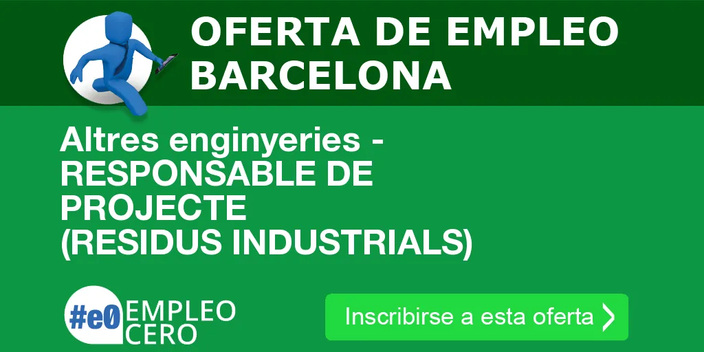 Altres enginyeries - RESPONSABLE DE PROJECTE (RESIDUS INDUSTRIALS) Altres enginyeries - RESPONSABLE DE PROJECTE (RESIDUS INDUSTRIALS)