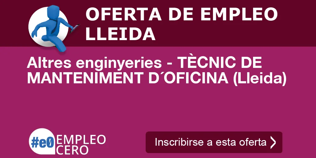 Altres enginyeries - TÈCNIC DE MANTENIMENT D´OFICINA (Lleida)