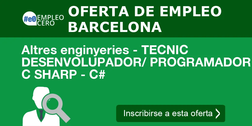Altres enginyeries - TECNIC DESENVOLUPADOR/ PROGRAMADOR C SHARP - C# Altres enginyeries - TECNIC DESENVOLUPADOR/ PROGRAMADOR C SHARP - C#
